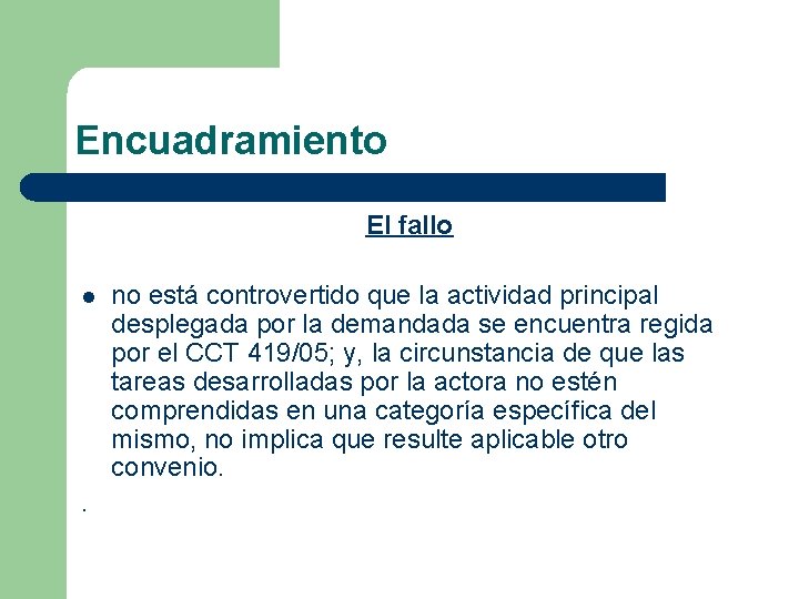 Encuadramiento El fallo l . no está controvertido que la actividad principal desplegada por