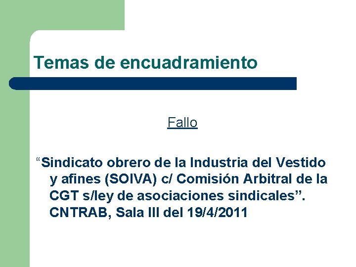 Temas de encuadramiento Fallo “Sindicato obrero de la Industria del Vestido y afines (SOIVA)