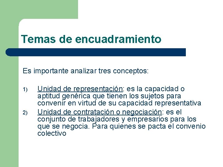 Temas de encuadramiento Es importante analizar tres conceptos: 1) 2) Unidad de representación: es