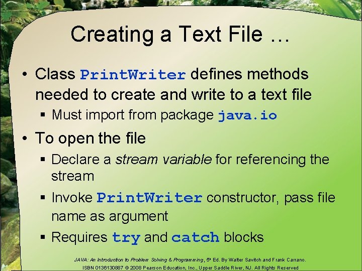 Creating a Text File … • Class Print. Writer defines methods needed to create