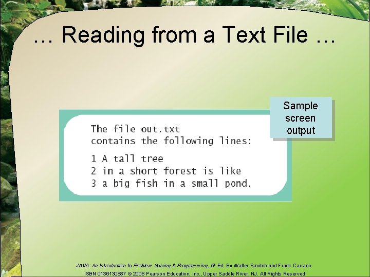 … Reading from a Text File … Sample screen output JAVA: An Introduction to