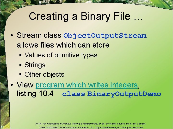 Creating a Binary File … • Stream class Object. Output. Stream allows files which