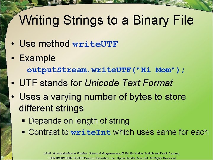 Writing Strings to a Binary File • Use method write. UTF • Example output.