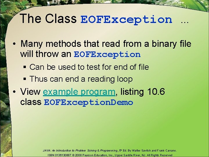 The Class EOFException … • Many methods that read from a binary file will