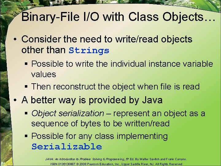 Binary-File I/O with Class Objects… • Consider the need to write/read objects other than