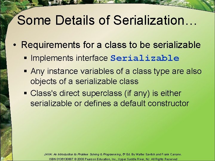 Some Details of Serialization… • Requirements for a class to be serializable § Implements