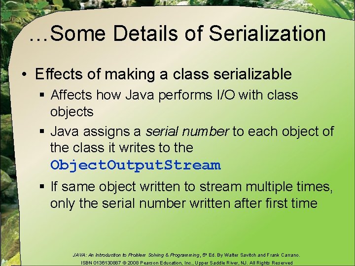…Some Details of Serialization • Effects of making a class serializable § Affects how