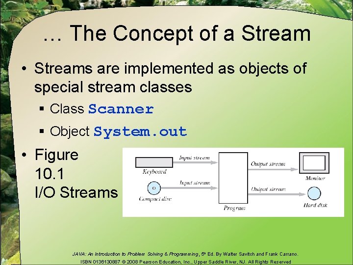 … The Concept of a Stream • Streams are implemented as objects of special