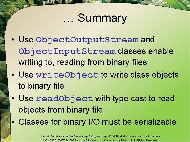 … Summary • Use Object. Output. Stream and Object. Input. Stream classes enable writing