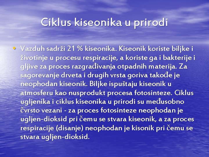 Ciklus kiseonika u prirodi • Vazduh sadrži 21 % kiseonika. Kiseonik koriste biljke i Ciklus kiseonika u prirodi • Vazduh sadrži 21 % kiseonika. Kiseonik koriste biljke i