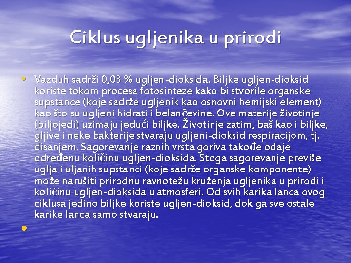 Ciklus ugljenika u prirodi • Vazduh sadrži 0, 03 % ugljen-dioksida. Biljke ugljen-dioksid • Ciklus ugljenika u prirodi • Vazduh sadrži 0, 03 % ugljen-dioksida. Biljke ugljen-dioksid •