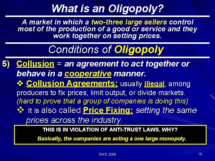 What is an Oligopoly? A market in which a two-three large sellers control most What is an Oligopoly? A market in which a two-three large sellers control most