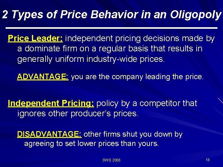 2 Types of Price Behavior in an Oligopoly Price Leader: independent pricing decisions made 2 Types of Price Behavior in an Oligopoly Price Leader: independent pricing decisions made