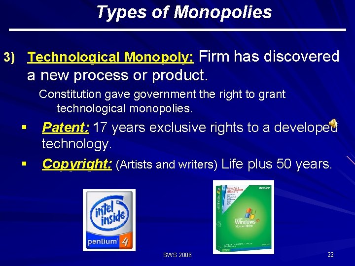 Types of Monopolies Firm has discovered a new process or product. 3) Technological Monopoly: Types of Monopolies Firm has discovered a new process or product. 3) Technological Monopoly: