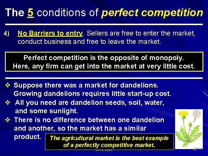 The 5 conditions of perfect competition 4) No Barriers to entry. Sellers are free The 5 conditions of perfect competition 4) No Barriers to entry. Sellers are free