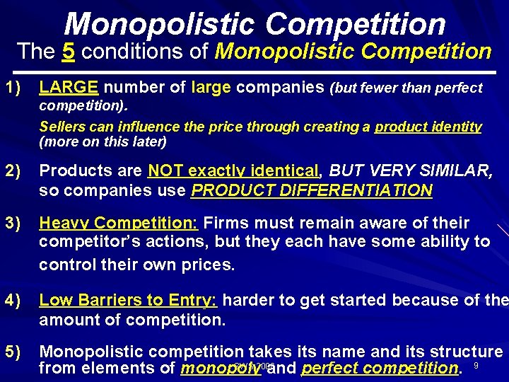 Monopolistic Competition The 5 conditions of Monopolistic Competition 1) LARGE number of large companies Monopolistic Competition The 5 conditions of Monopolistic Competition 1) LARGE number of large companies