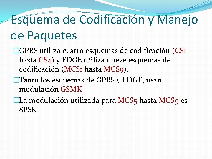 Esquema de Codificación y Manejo de Paquetes �GPRS utiliza cuatro esquemas de codificación (CS Esquema de Codificación y Manejo de Paquetes �GPRS utiliza cuatro esquemas de codificación (CS