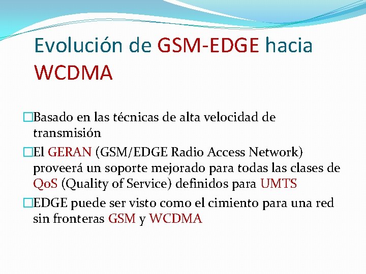 Evolución de GSM-EDGE hacia WCDMA �Basado en las técnicas de alta velocidad de transmisión Evolución de GSM-EDGE hacia WCDMA �Basado en las técnicas de alta velocidad de transmisión