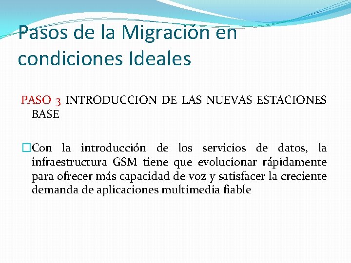 Pasos de la Migración en condiciones Ideales PASO 3 INTRODUCCION DE LAS NUEVAS ESTACIONES Pasos de la Migración en condiciones Ideales PASO 3 INTRODUCCION DE LAS NUEVAS ESTACIONES