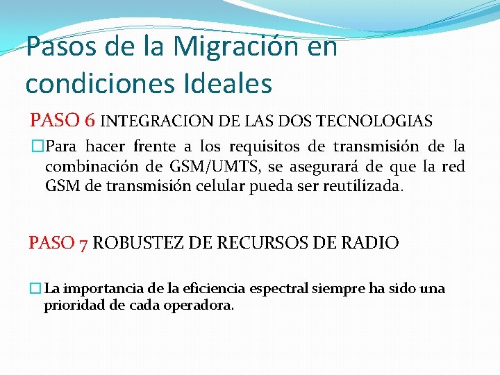Pasos de la Migración en condiciones Ideales PASO 6 INTEGRACION DE LAS DOS TECNOLOGIAS Pasos de la Migración en condiciones Ideales PASO 6 INTEGRACION DE LAS DOS TECNOLOGIAS