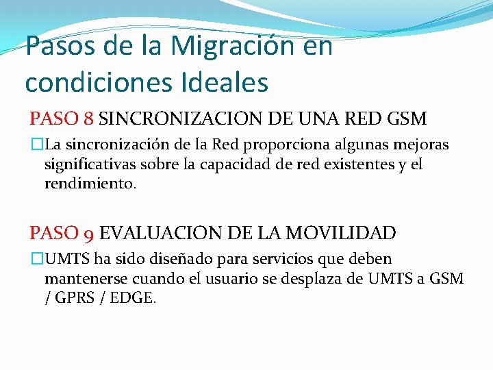 Pasos de la Migración en condiciones Ideales PASO 8 SINCRONIZACION DE UNA RED GSM Pasos de la Migración en condiciones Ideales PASO 8 SINCRONIZACION DE UNA RED GSM