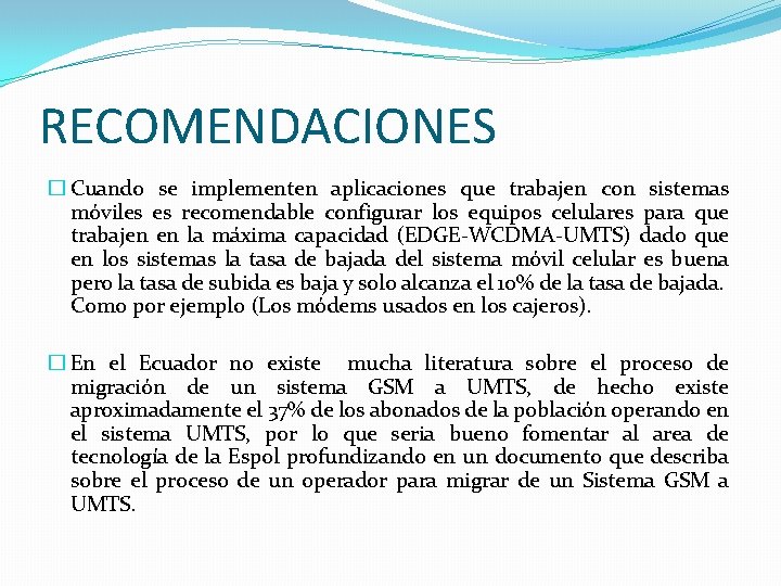 RECOMENDACIONES � Cuando se implementen aplicaciones que trabajen con sistemas móviles es recomendable configurar RECOMENDACIONES � Cuando se implementen aplicaciones que trabajen con sistemas móviles es recomendable configurar
