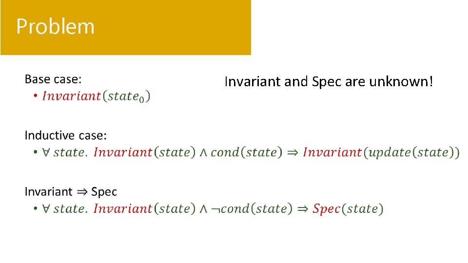 Problem • Invariant and Spec are unknown! 