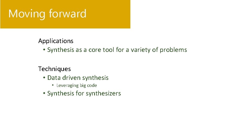 Moving forward • Applications • Synthesis as a core tool for a variety of