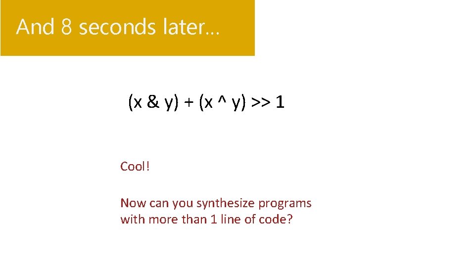 And 8 seconds later… (x & y) + (x ^ y) >> 1 Cool!