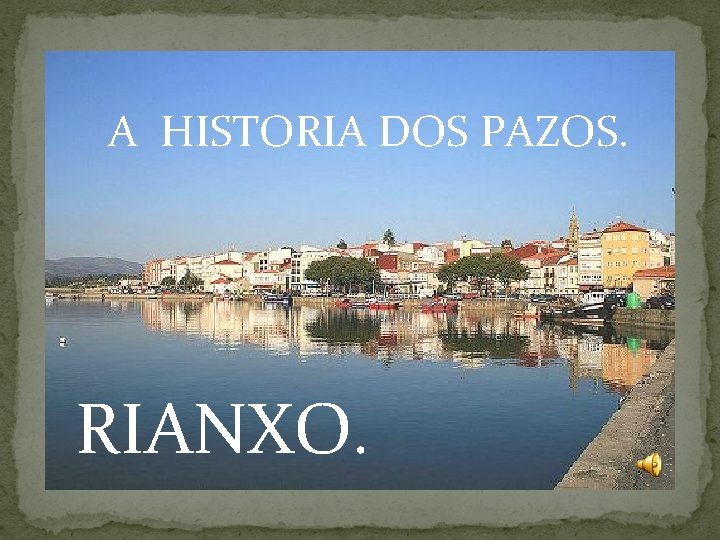 . A HISTORIA DOS PAZOS. RIANXO. 