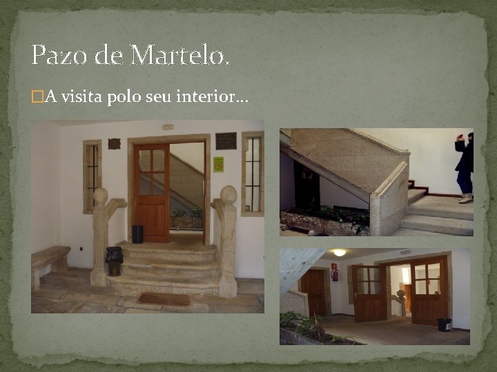 Pazo de Martelo. �A visita polo seu interior… 