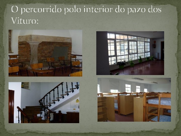 O percorrido polo interior do pazo dos Vituro: 