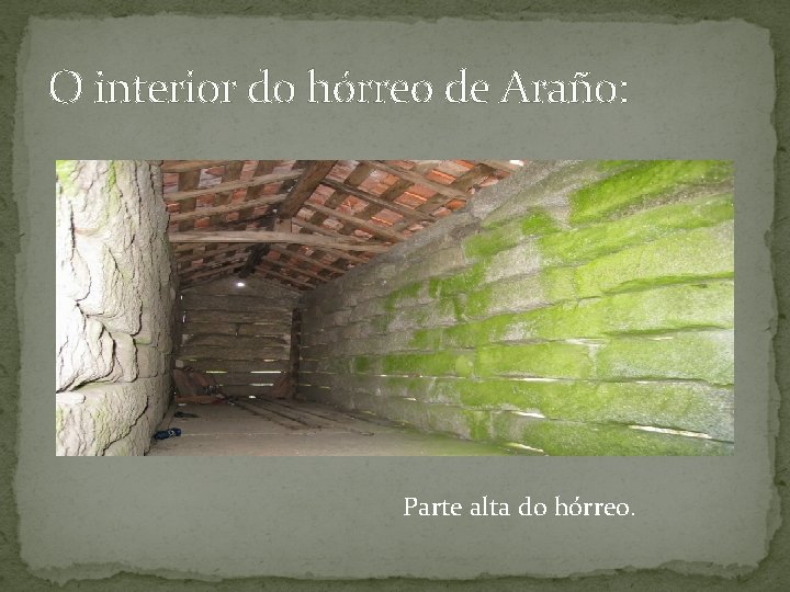O interior do hórreo de Araño: Parte alta do hórreo. 