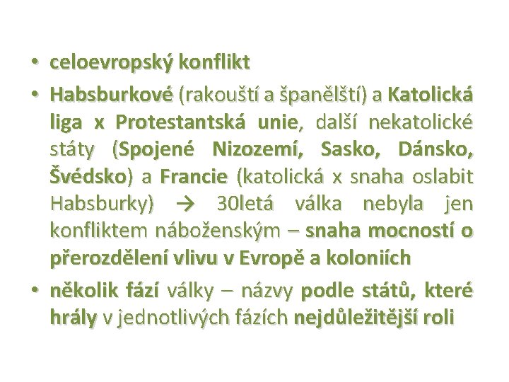  • celoevropský konflikt • Habsburkové (rakouští a španělští) a Katolická liga x Protestantská