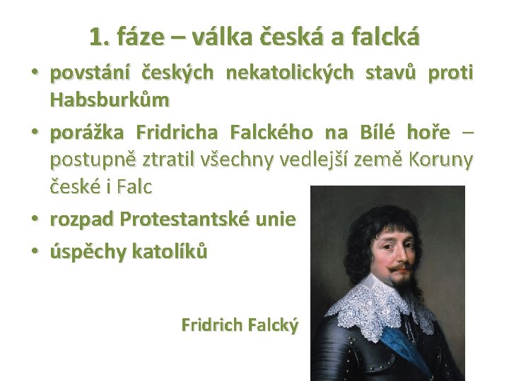 1. fáze – válka česká a falcká • povstání českých nekatolických stavů proti Habsburkům