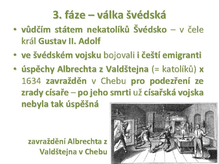 3. fáze – válka švédská • vůdčím státem nekatolíků Švédsko – v čele král