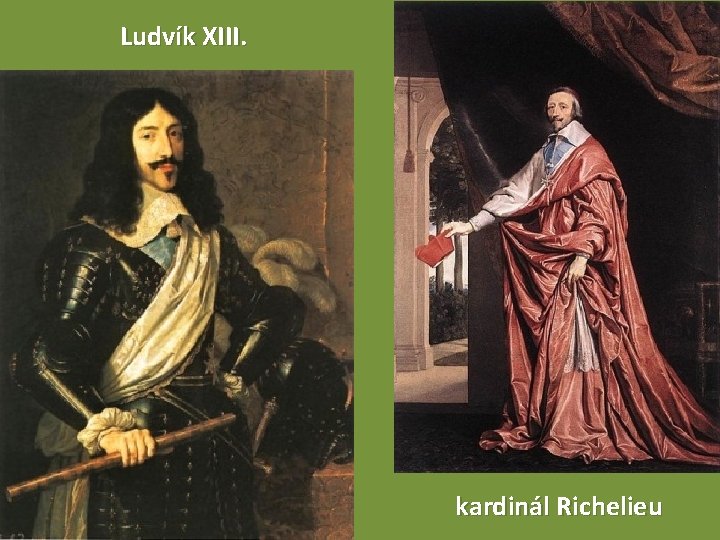 Ludvík XIII. kardinál Richelieu 