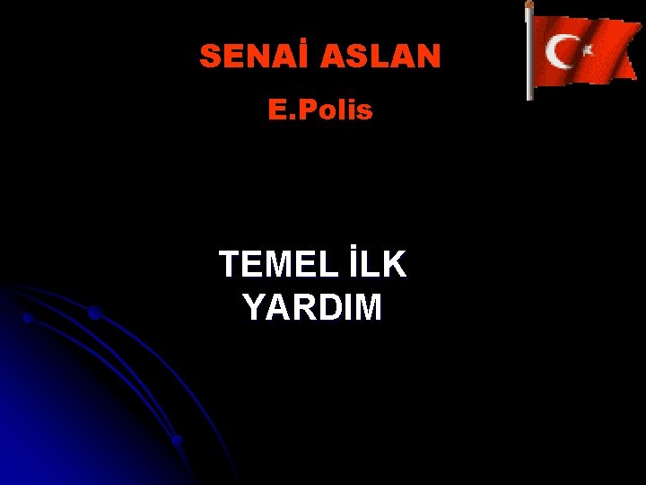 SENAİ ASLAN E. Polis TEMEL İLK YARDIM 