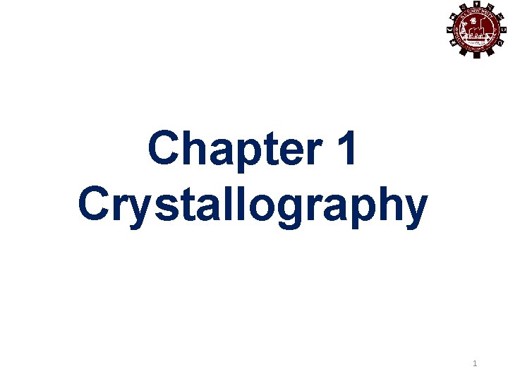 Chapter 1 Crystallography 11/10/2020 1 1 