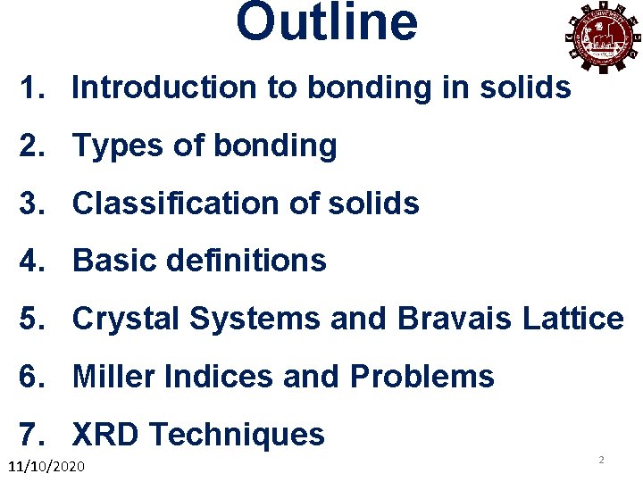 Outline 1. Introduction to bonding in solids 2. Types of bonding 3. Classification of