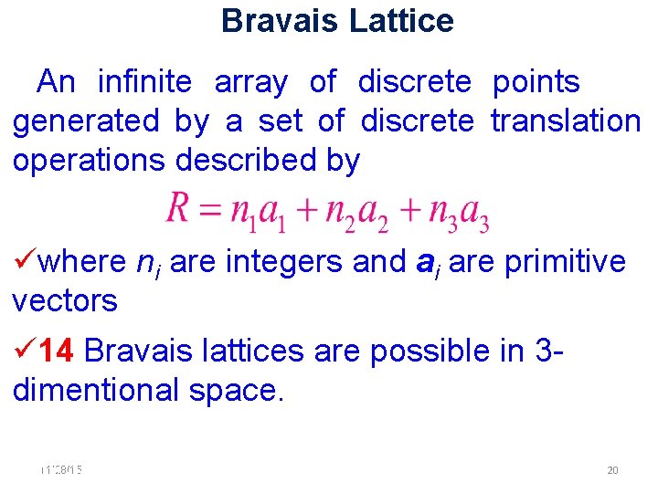 Bravais Lattice An infinite array of discrete points generated by a set of discrete