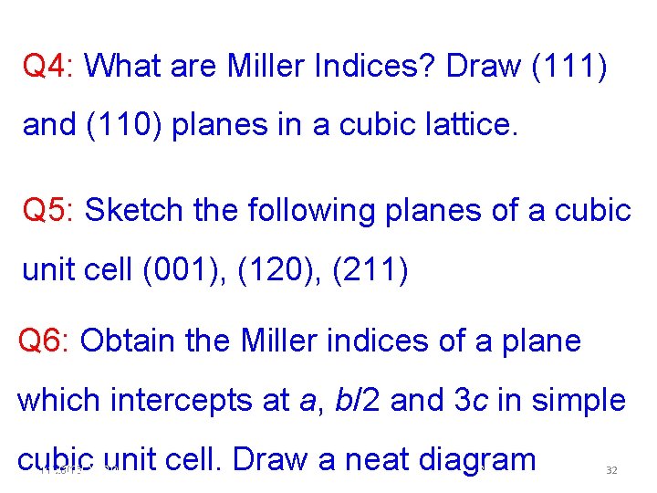 Q 4: What are Miller Indices? Draw (111) and (110) planes in a cubic