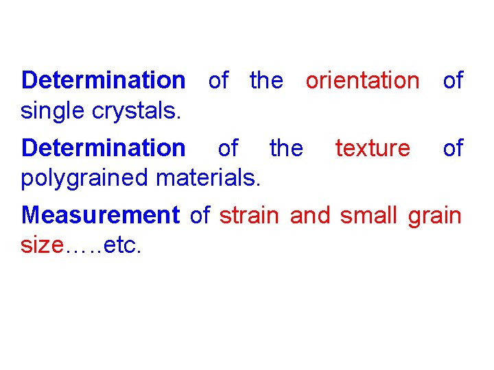 Determination of the orientation of single crystals. Determination of the polygrained materials. texture of