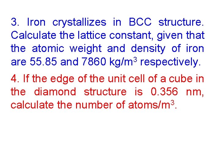 3. Iron crystallizes in BCC structure. Calculate the lattice constant, given that the atomic