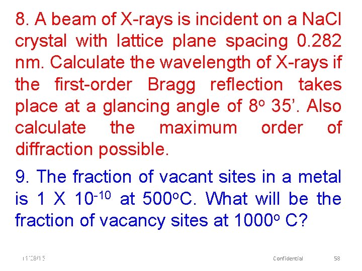 8. A beam of X-rays is incident on a Na. Cl crystal with lattice