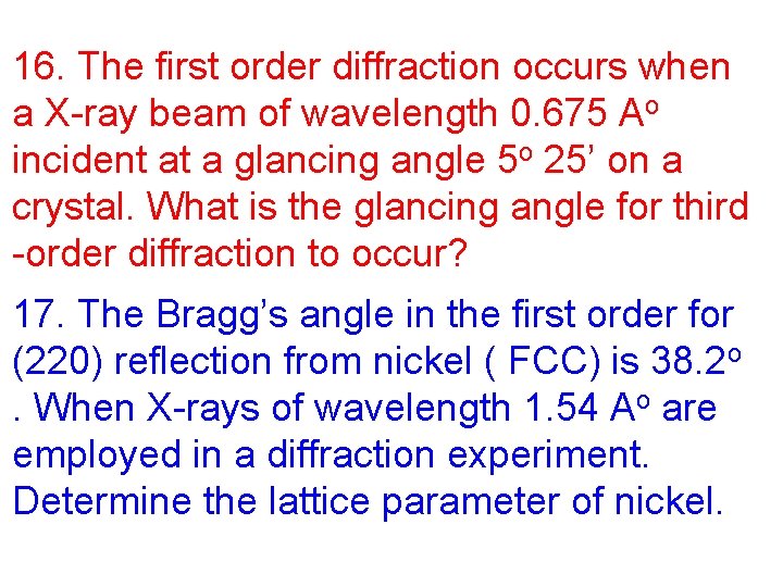 16. The first order diffraction occurs when a X-ray beam of wavelength 0. 675