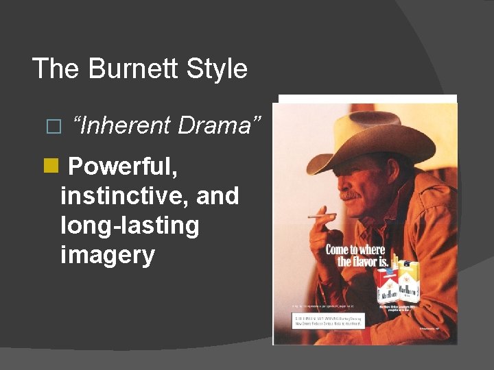 The Burnett Style � “Inherent Drama” n Powerful, instinctive, and long-lasting imagery 