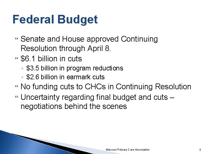 Federal Budget Senate and House approved Continuing Resolution through April 8. $6. 1 billion