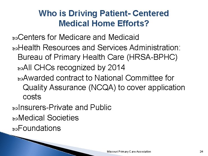 Who is Driving Patient- Centered Medical Home Efforts? Centers for Medicare and Medicaid Health