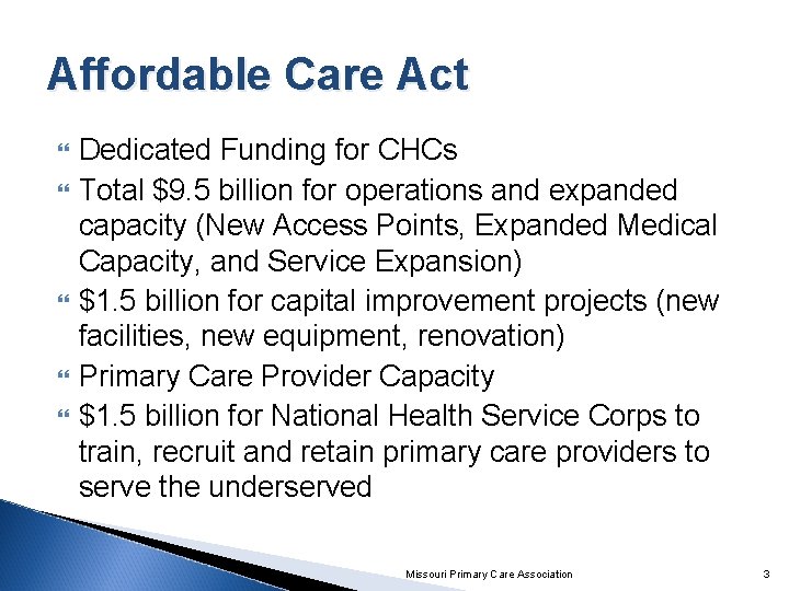 Affordable Care Act Dedicated Funding for CHCs Total $9. 5 billion for operations and